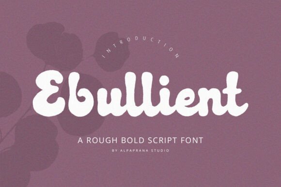 Ebullient Font Review: A Rough Script for Bold Branding